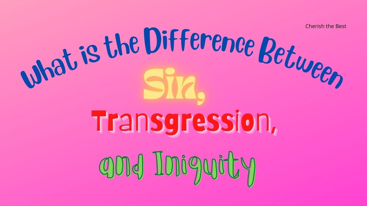 what-is-the-difference-between-sin-transgression-and-iniquity