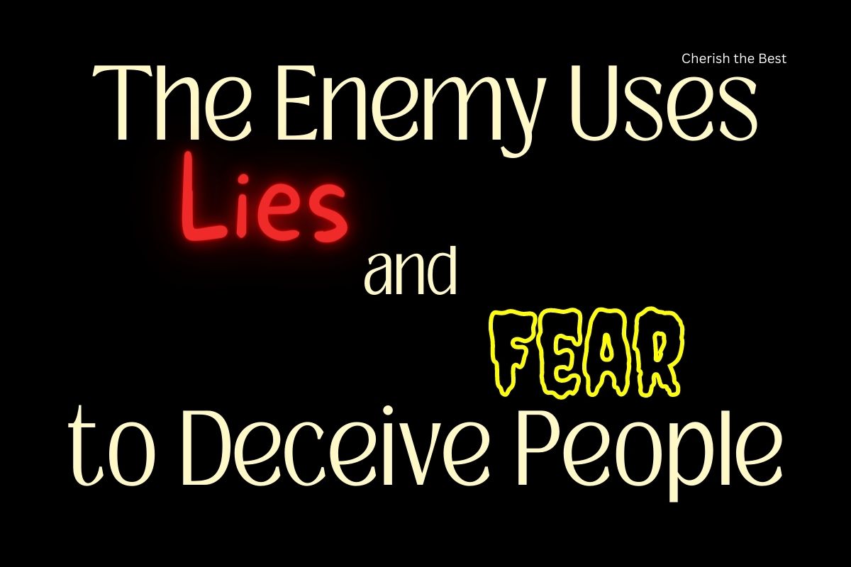 the-enemy-uses-lies-and-fear-to-deceive-people-cherish-the-best