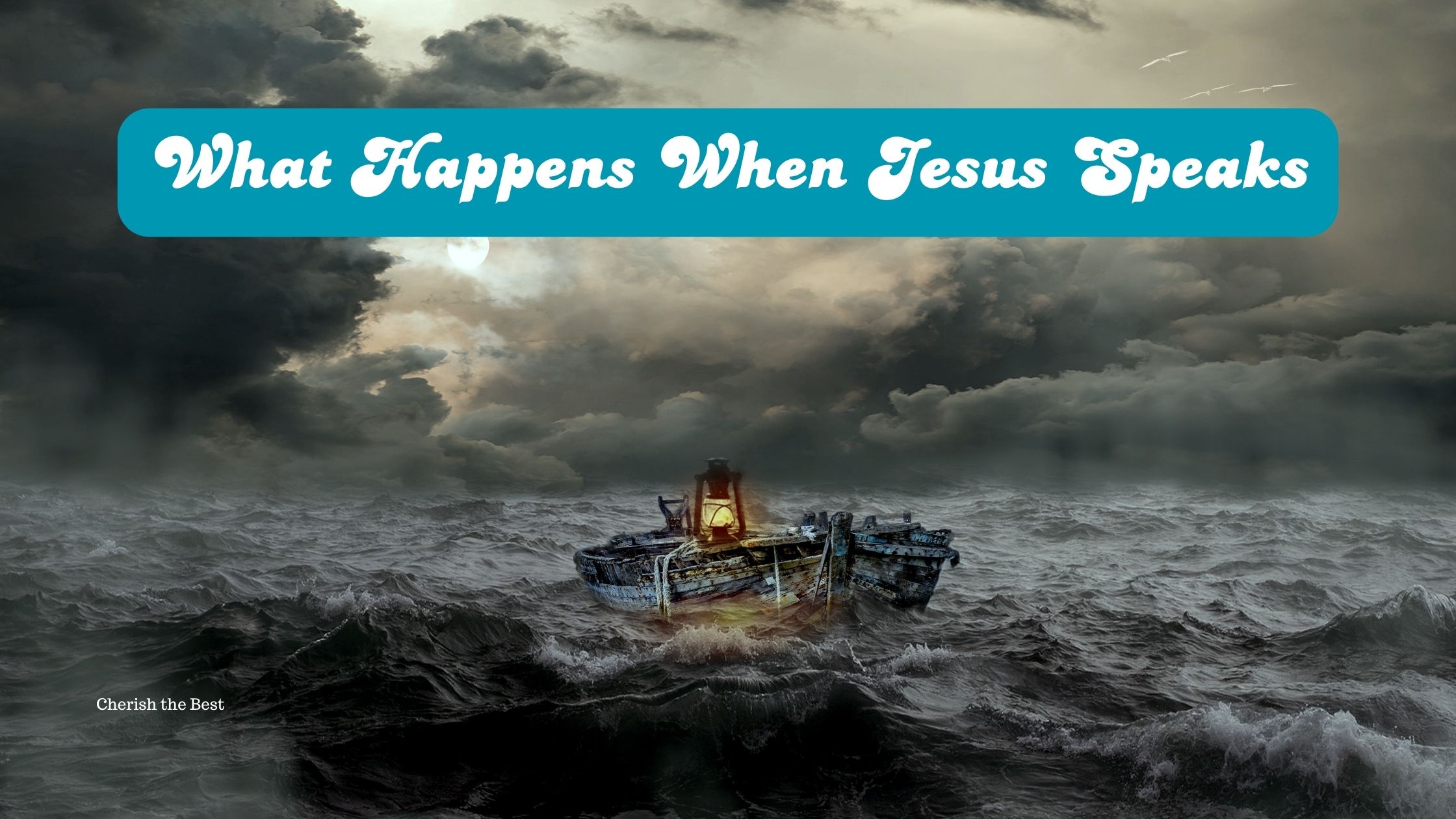 What Happens When Jesus Speaks - Cherish the Best